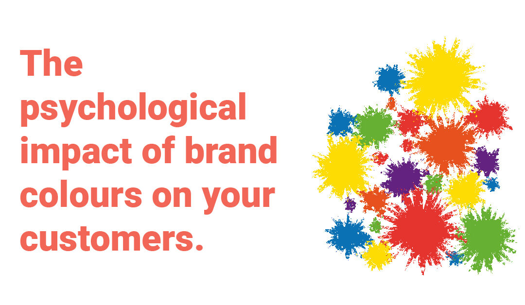 The psychological impact of brand colours on your customers.