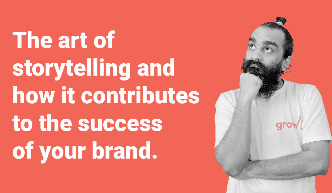 The art of storytelling and how it contributes to the success of your brand.